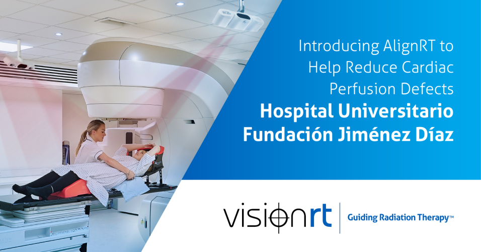 Introducing AlignRT to Help Reduce Cardiac Perfusion Defects at Hospital Universitario Fundación Jiménez Díaz