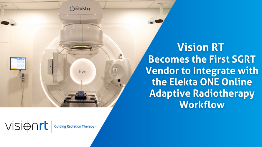 Vision RT Becomes the First SGRT Vendor to Integrate With the Elekta ONE Online Adaptive Radiotherapy Workflow
